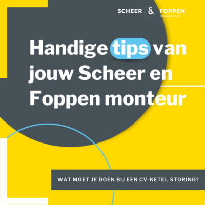 Handige tips van jouw Scheer en Foppen monteur | 2. Wat moet je doen bij een cv-ketel storing?