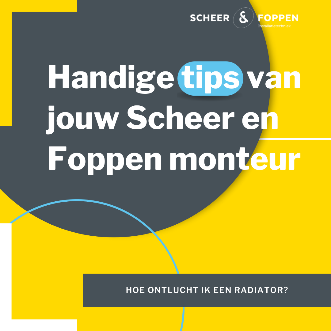 Handige tips van jouw Scheer en Foppen monteur | 3. Hoe ontlucht ik een radiator?